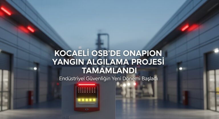 Kocaeli OSB’de Onapion Yangın Algılama Projesi Tamamlandı